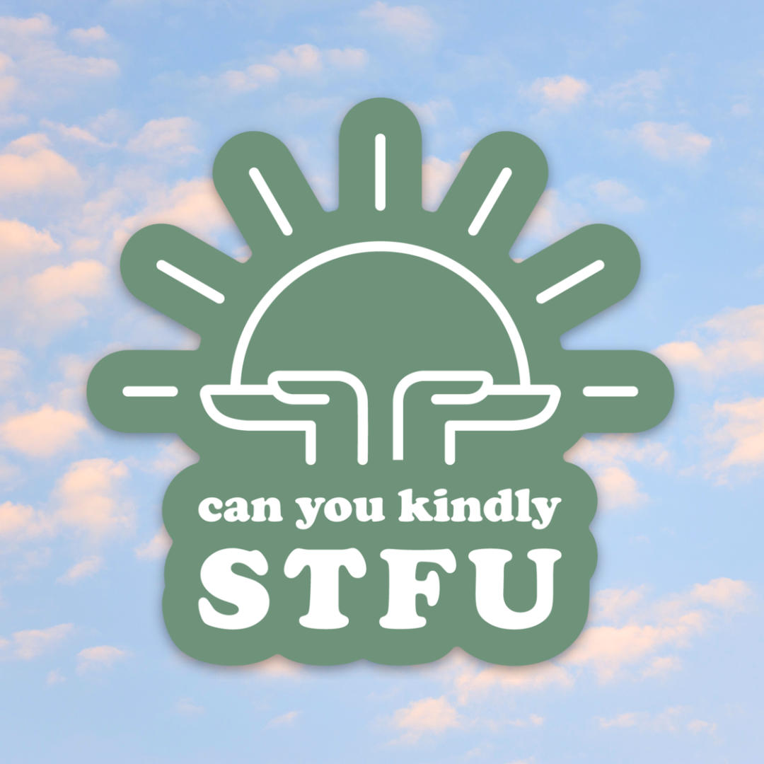Kindly STFU Sticker 3" Vinyl Sticker