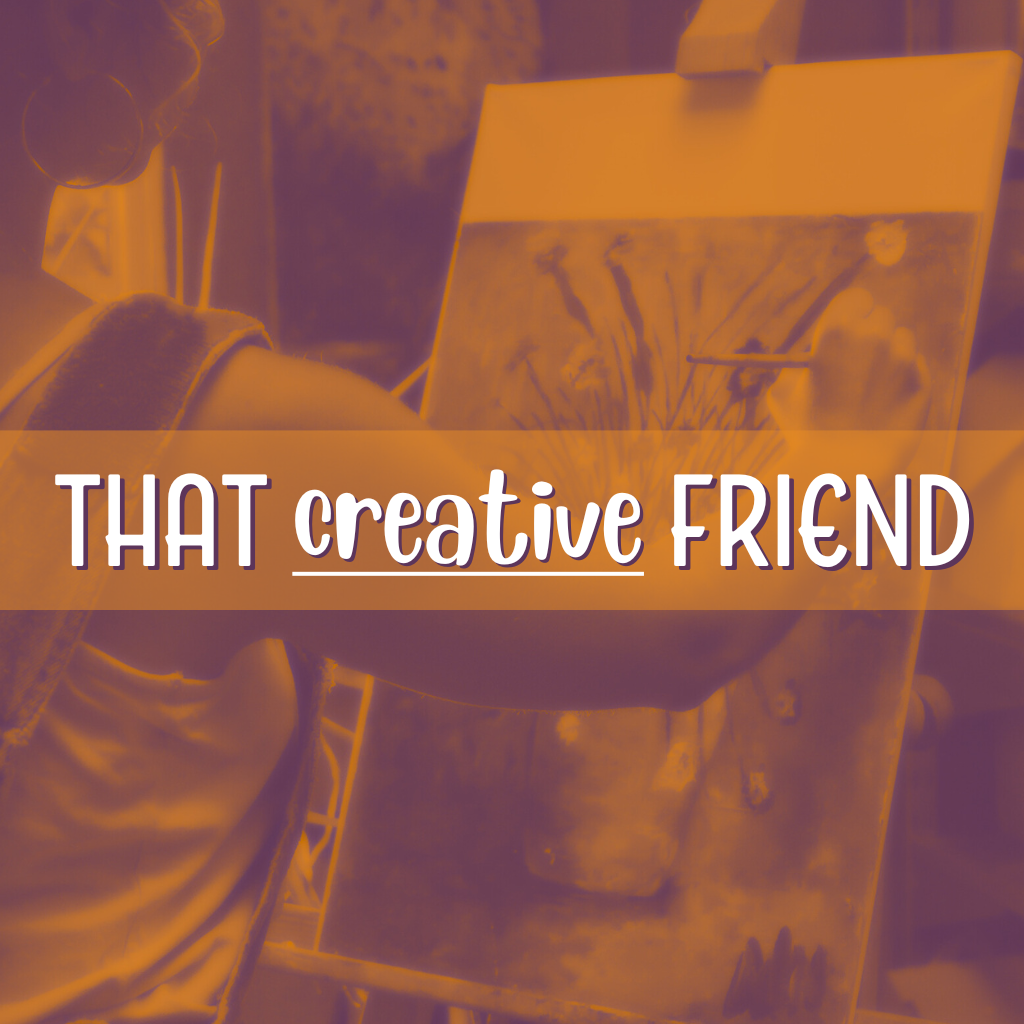 That Creative Friend