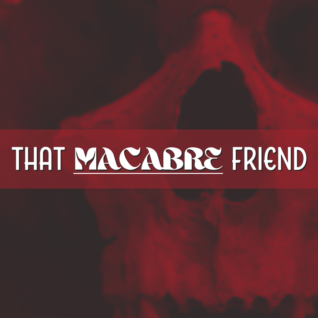 That Macabre Friend