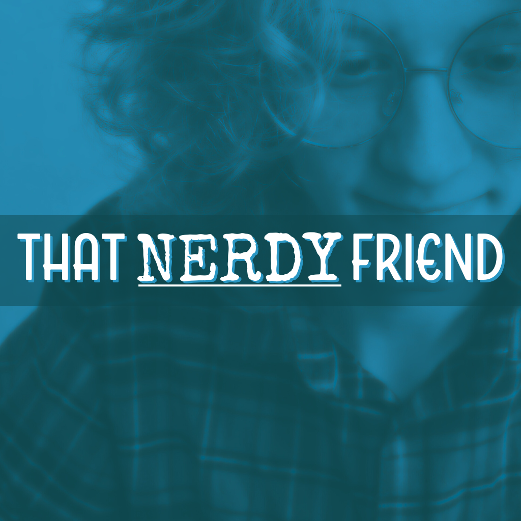 That Nerdy Friend