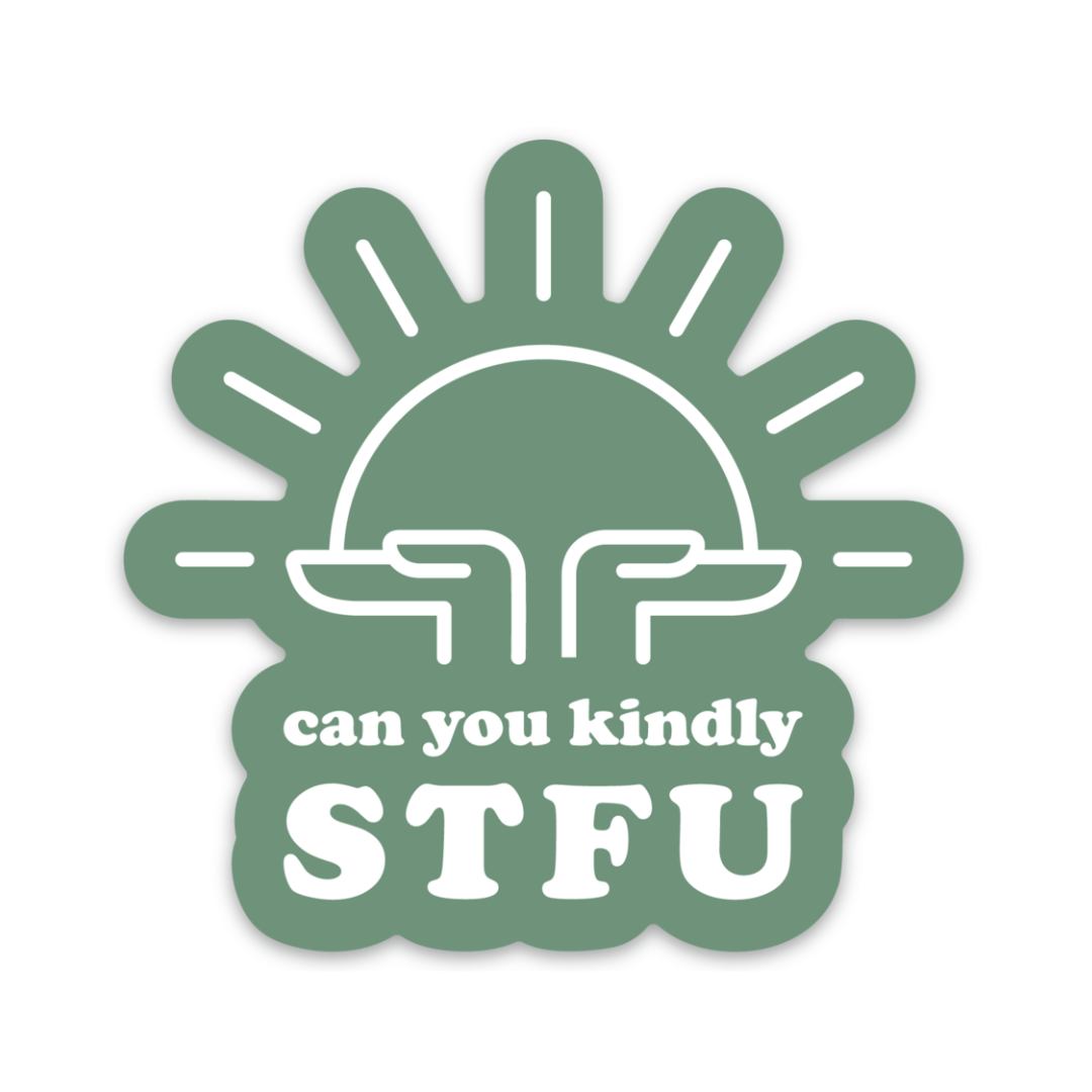 Kindly STFU Sticker 3" Vinyl Sticker