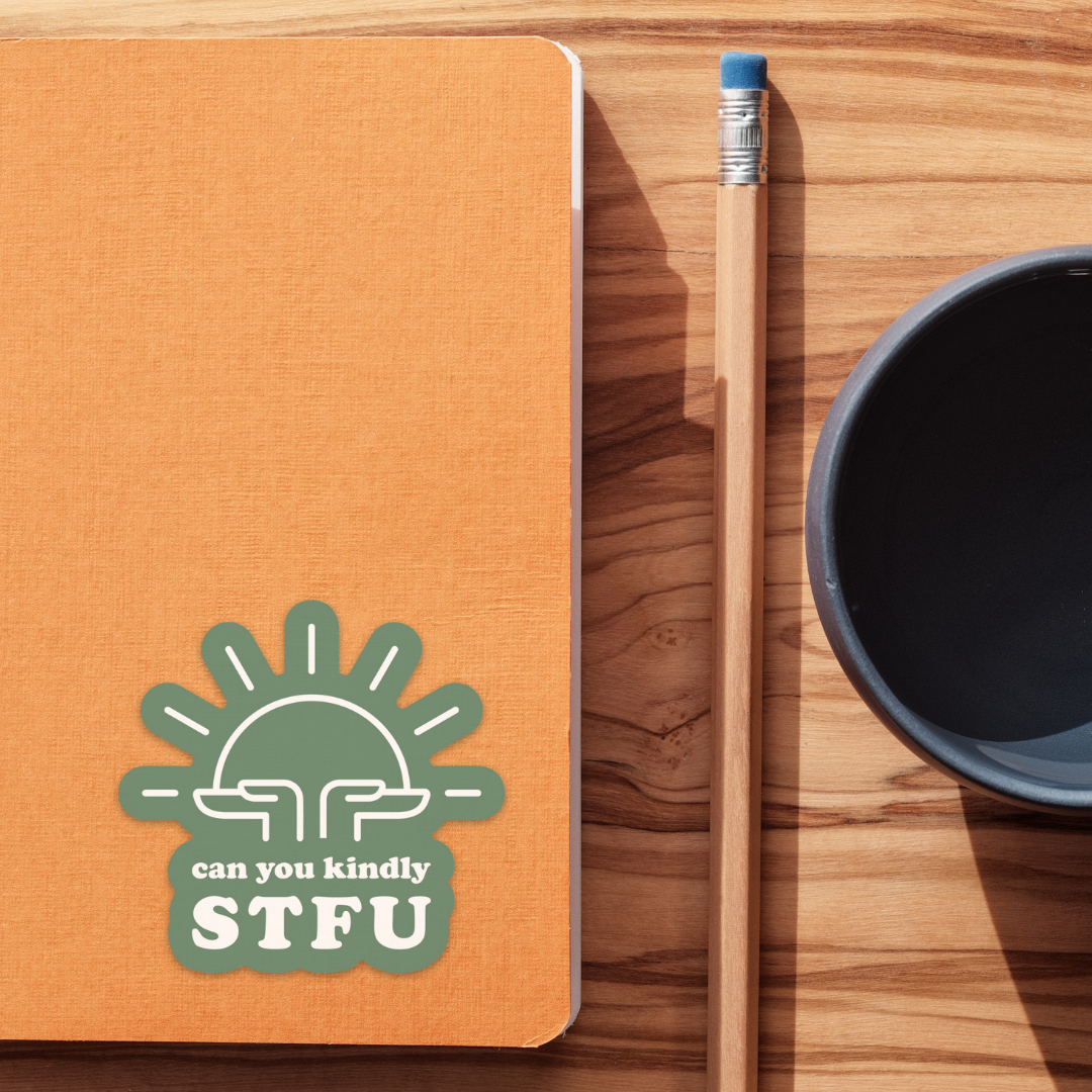 Kindly STFU Sticker 3" Vinyl Sticker